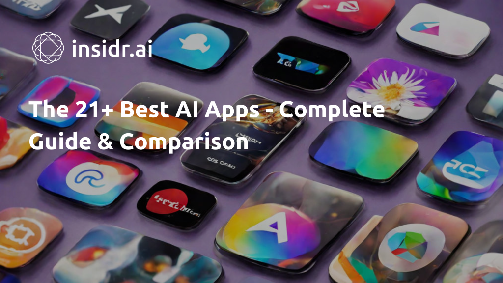Les 21+ meilleures applications d'IA – Guide complet et comparaison – insidr.ai
